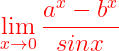\dpi{150} {\color{Red} \lim_{x\rightarrow 0}\frac{a^{x}-b^{x}}{sinx}}